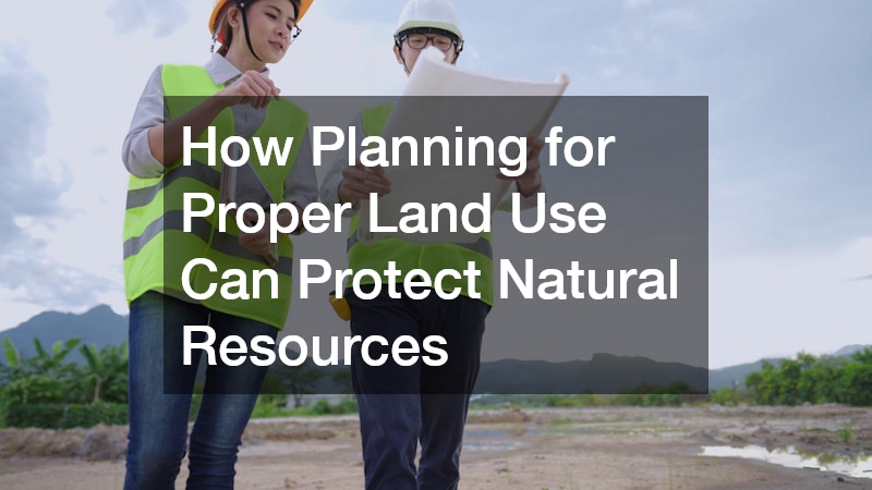 How Planning for Proper Land Use Can Protect Natural Resources
